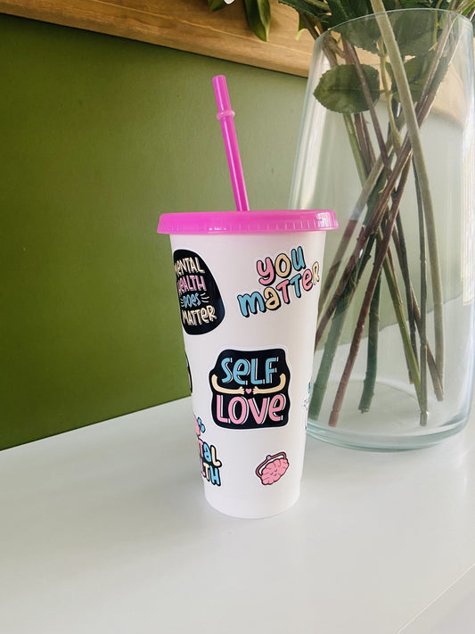 Mental Health Self Love Cold Cup with Lid and Straw / 24oz Cold Cup